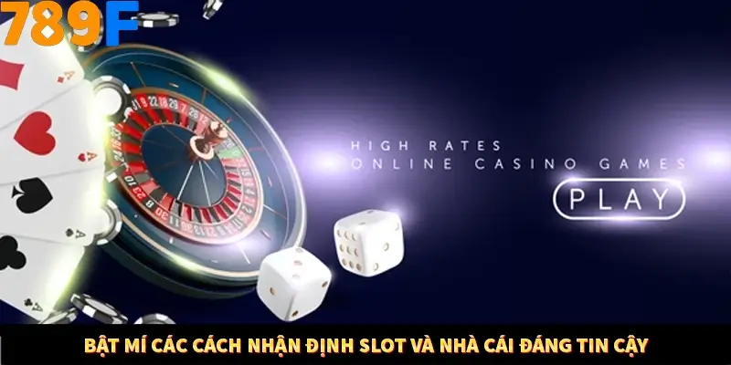 Mẹo Chọn Súng Trong Game bắn Cá Online Cực Hiệu Quả Tại 789F 12 Bật mí các cách nhận định slot và nhà cái đáng tin cậy