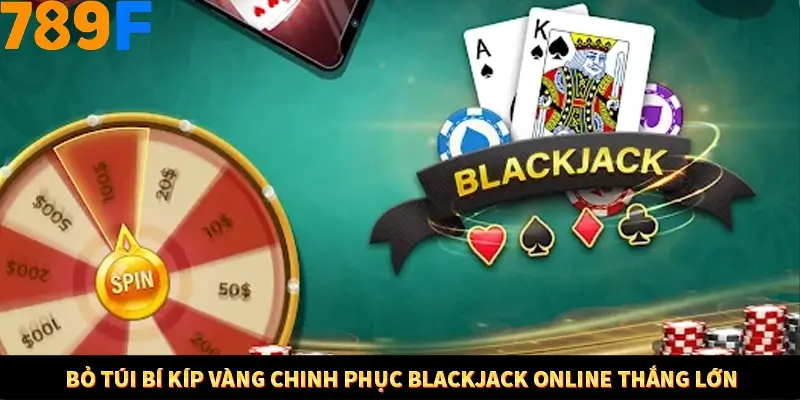 Kinh Nghiệm Quản Lý Vốn Khi Cá Cược Thể Thao – Phương Pháp Từ 789F 12 Bỏ túi bí kíp vàng chinh phục Blackjack online thắng lớn