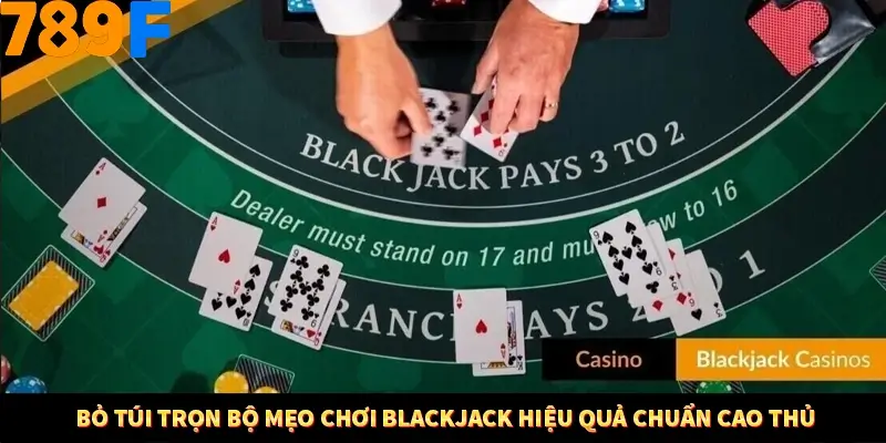 Kinh Nghiệm Quản Lý Vốn Khi Cá Cược Thể Thao – Phương Pháp Từ 789F 11 Bỏ túi trọn bộ mẹo chơi blackjack hiệu quả chuẩn cao thủ