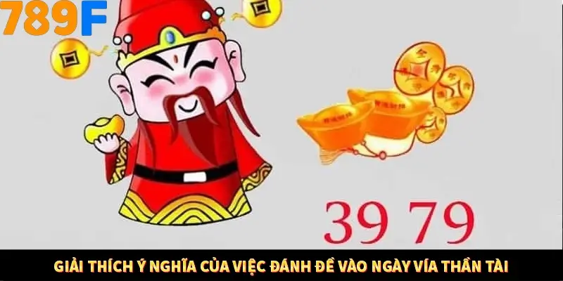 Kinh Nghiệm Quản Lý Vốn Khi Cá Cược Thể Thao – Phương Pháp Từ 789F 10 Giải thích ý nghĩa của việc đánh đề vào ngày vía Thần Tài