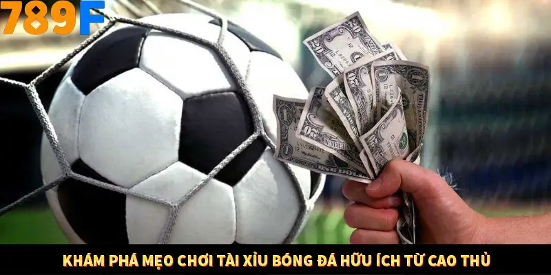 Kinh Nghiệm Quản Lý Vốn Khi Cá Cược Thể Thao – Phương Pháp Từ 789F 11 Khám phá mẹo chơi tài xỉu bóng đá hữu ích từ cao thủ