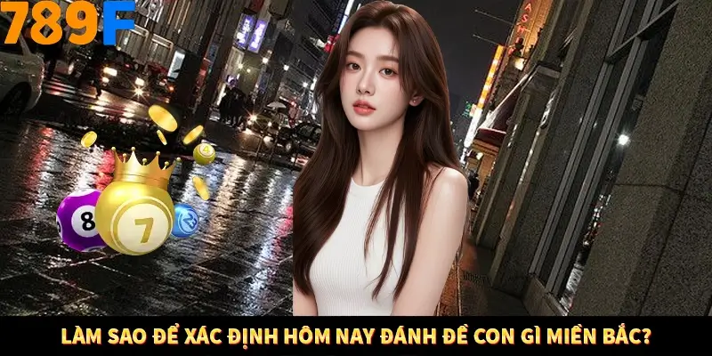 Kinh Nghiệm Quản Lý Vốn Khi Cá Cược Thể Thao – Phương Pháp Từ 789F 12 Làm sao để xác định hôm nay đánh đề con gì miền Bắc?