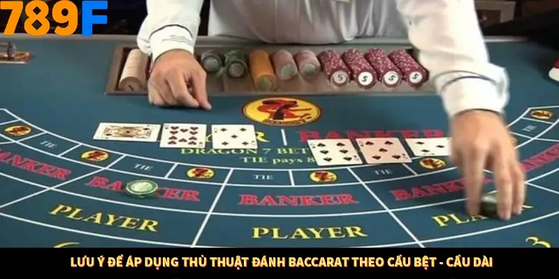 Kinh Nghiệm Quản Lý Vốn Khi Cá Cược Thể Thao – Phương Pháp Từ 789F 12 Lưu ý để áp dụng thủ thuật đánh baccarat theo cầu bệt - cầu dài