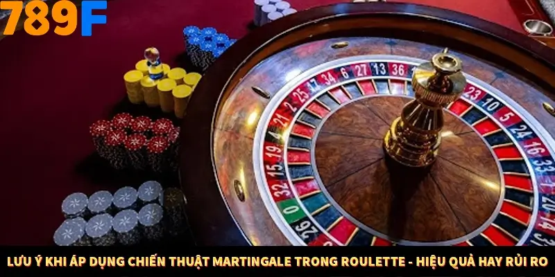 Kinh Nghiệm Quản Lý Vốn Khi Cá Cược Thể Thao – Phương Pháp Từ 789F 12 Lưu ý khi áp dụng chiến thuật Martingale trong Roulette - hiệu quả hay rủi ro