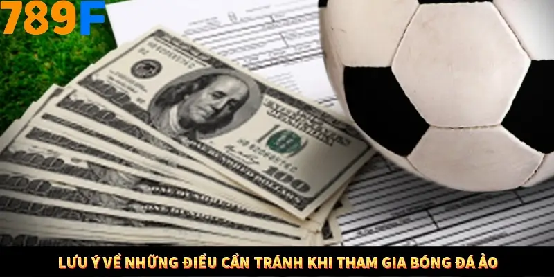 Kinh Nghiệm Quản Lý Vốn Khi Cá Cược Thể Thao – Phương Pháp Từ 789F 12 Lưu ý về những điều cần tránh khi tham gia bóng đá ảo