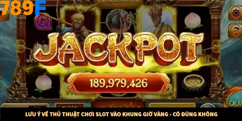 Mẹo Chọn Súng Trong Game bắn Cá Online Cực Hiệu Quả Tại 789F 12 Lưu ý về thủ thuật chơi slot vào khung giờ vàng - có đúng không