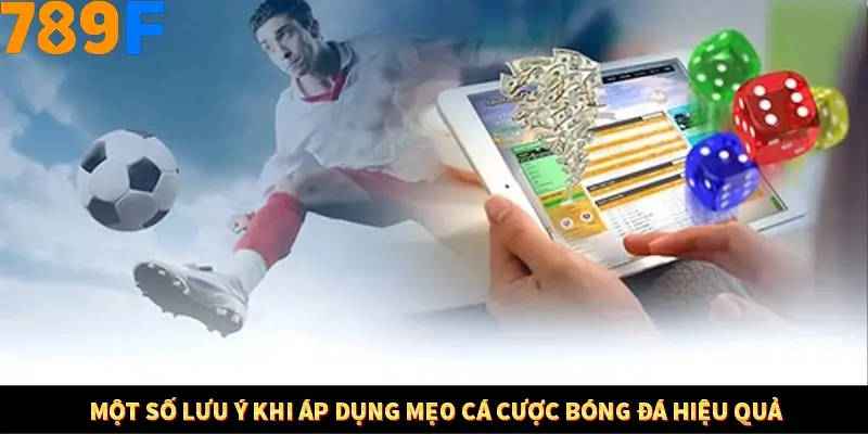 Kinh Nghiệm Quản Lý Vốn Khi Cá Cược Thể Thao – Phương Pháp Từ 789F 12 Một số lưu ý khi áp dụng mẹo cá cược bóng đá hiệu quả