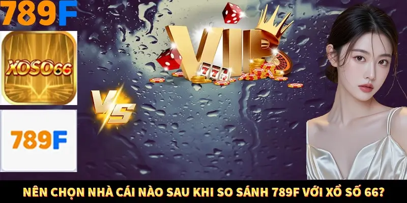 Kinh Nghiệm Quản Lý Vốn Khi Cá Cược Thể Thao – Phương Pháp Từ 789F 12 Nên chọn nhà cái nào sau khi so sánh 789F với Xổ Số 66?