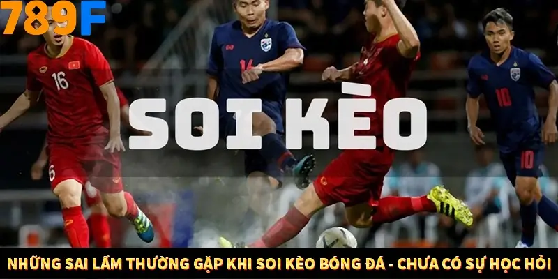 Mẹo Chọn Súng Trong Game bắn Cá Online Cực Hiệu Quả Tại 789F 11 Những sai lầm thường gặp khi soi kèo bóng đá - Chưa có sự học hỏi