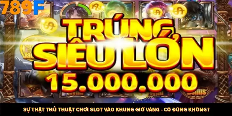 Mẹo Chọn Súng Trong Game bắn Cá Online Cực Hiệu Quả Tại 789F 10 Sự thật thủ thuật chơi slot vào khung giờ vàng - có đúng không?