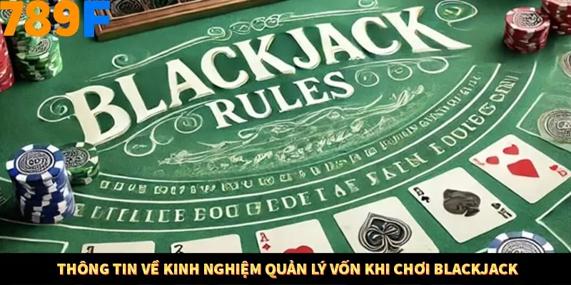 Kinh Nghiệm Quản Lý Vốn Khi Cá Cược Thể Thao – Phương Pháp Từ 789F 10 Thông tin về kinh nghiệm quản lý vốn khi chơi Blackjack