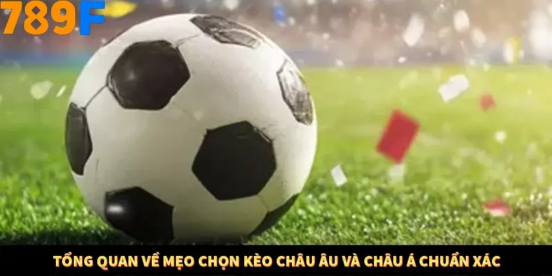 Mẹo Chọn Súng Trong Game bắn Cá Online Cực Hiệu Quả Tại 789F 10 Tổng quan về mẹo chọn kèo châu Âu và châu Á chuẩn xác