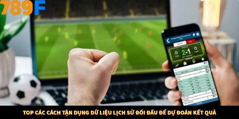 Mẹo Chọn Súng Trong Game bắn Cá Online Cực Hiệu Quả Tại 789F 12 Top các cách tận dụng dữ liệu lịch sử đối đầu để dự đoán kết quả