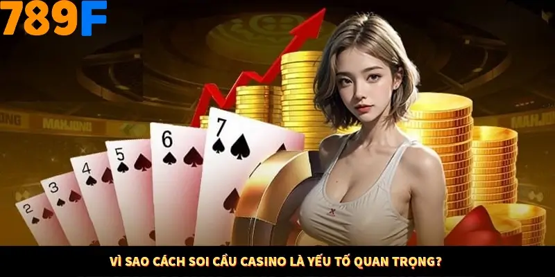 Kinh Nghiệm Quản Lý Vốn Khi Cá Cược Thể Thao – Phương Pháp Từ 789F 11 Vì sao cách soi cầu Casino là yếu tố quan trọng?