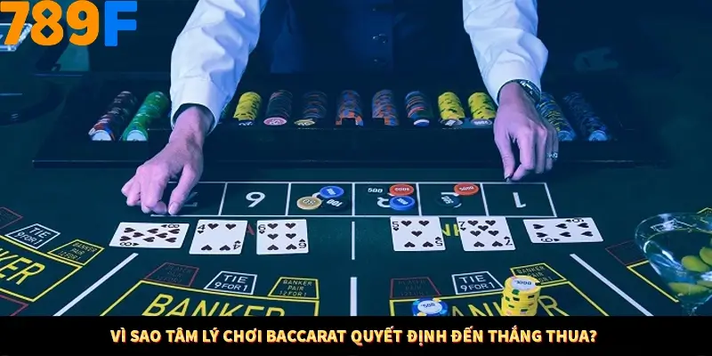 Kinh Nghiệm Quản Lý Vốn Khi Cá Cược Thể Thao – Phương Pháp Từ 789F 10 Vì sao tâm lý chơi Baccarat quyết định đến thắng thua?