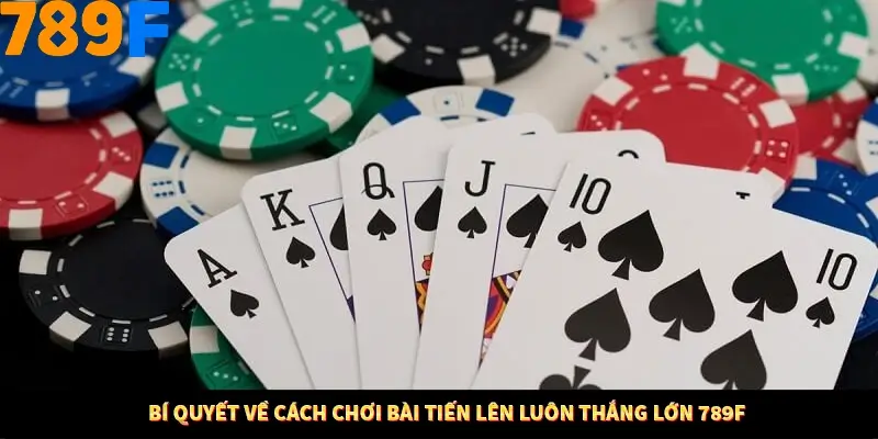 Thủ Thuật Đánh Kèo Rung An Toàn - Bí Mật Tăng Cơ Hội Thắng 789F 12 Bí quyết về cách chơi bài tiến lên luôn thắng lớn 789F
