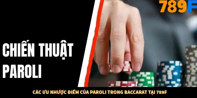 Thủ Thuật Đánh Kèo Rung An Toàn - Bí Mật Tăng Cơ Hội Thắng 789F 11 Các ưu nhược điểm của Paroli trong Baccarat tại 789F