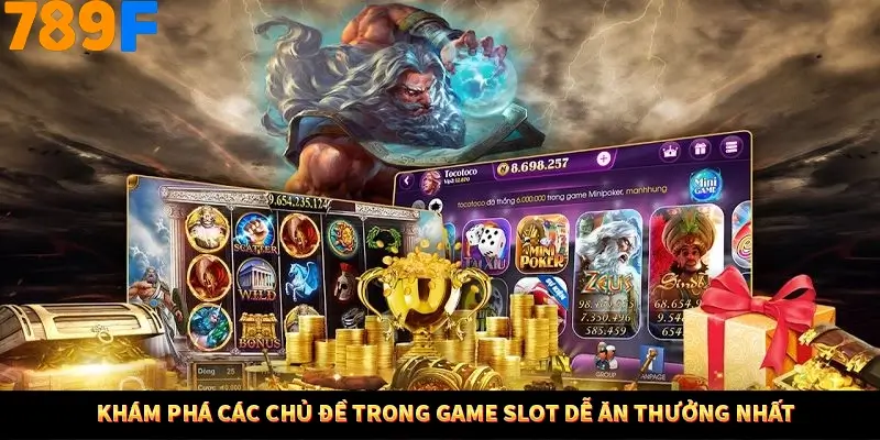 Thủ Thuật Đánh Kèo Rung An Toàn - Bí Mật Tăng Cơ Hội Thắng 789F 11 Khám phá các chủ đề trong game slot dễ ăn thưởng nhất