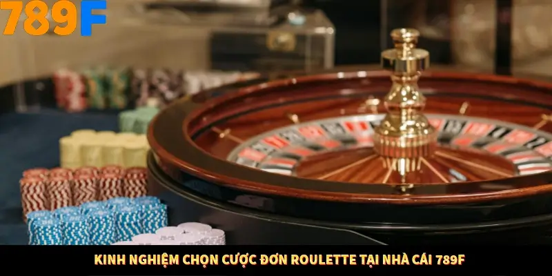 Thủ Thuật Đánh Kèo Rung An Toàn - Bí Mật Tăng Cơ Hội Thắng 789F 11 Kinh nghiệm chọn cược đơn Roulette tại nhà cái 789F