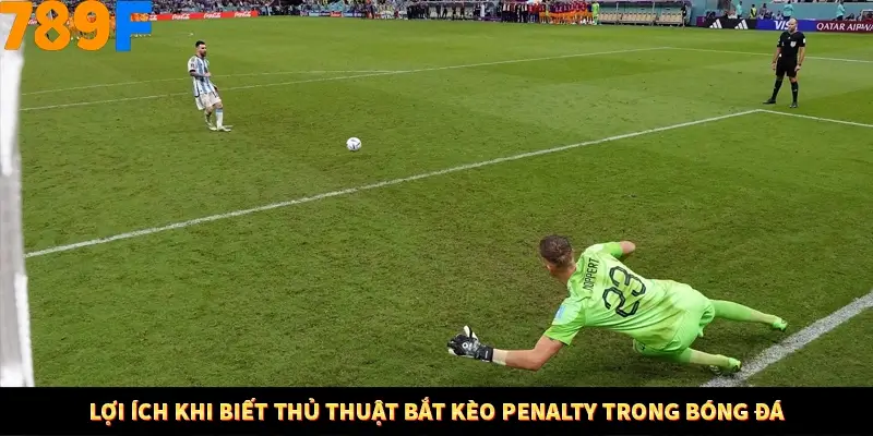 Lợi ích khi biết thủ thuật bắt kèo penalty trong bóng đá Lợi ích khi biết thủ thuật bắt kèo penalty trong bóng đá