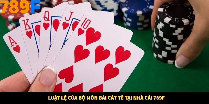 Thủ Thuật Đánh Kèo Rung An Toàn - Bí Mật Tăng Cơ Hội Thắng 789F 11 Luật lệ của bộ môn bài cát tê tại nhà cái 789F
