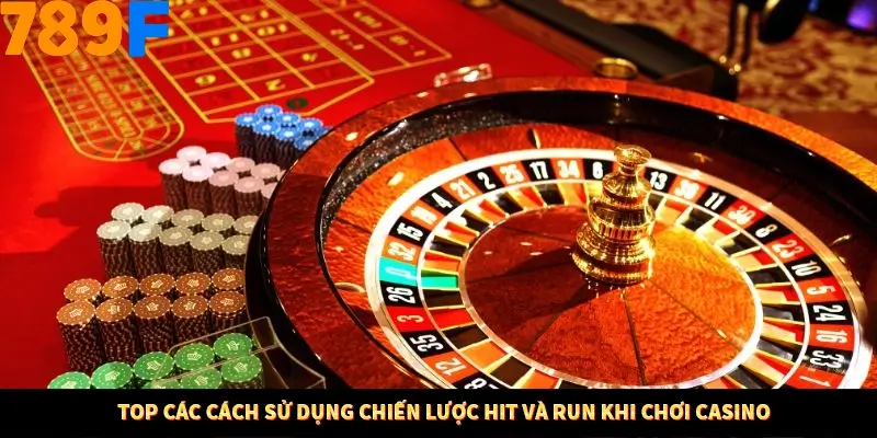 Thủ Thuật Đánh Kèo Rung An Toàn - Bí Mật Tăng Cơ Hội Thắng 789F 10 Top các cách sử dụng chiến lược Hit và Run khi chơi Casino