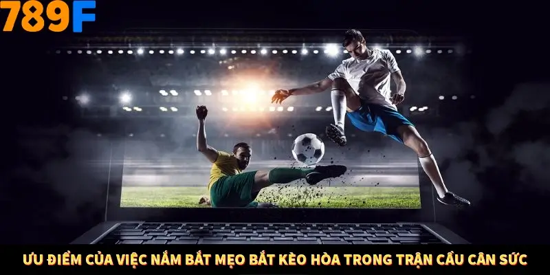 Mẹo Cược Theo Phong Độ Sân Nhà – Sân Khách Tại 789F 11 Ưu điểm của việc nắm bắt mẹo bắt kèo hòa trong trận cầu cân sức